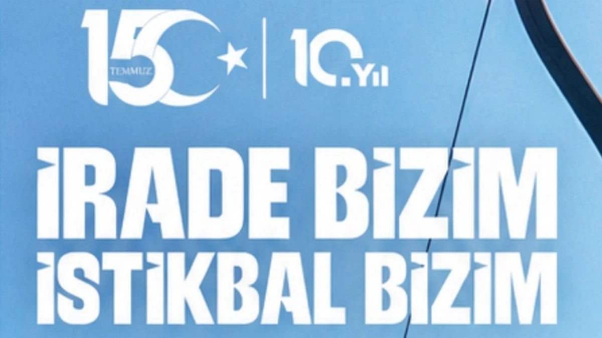 15 TEMMUZ İ&Ccedil;İN &Ccedil;OK &Ouml;ZEL ETKİNLİKLER D&Uuml;ZENLENİYOR 