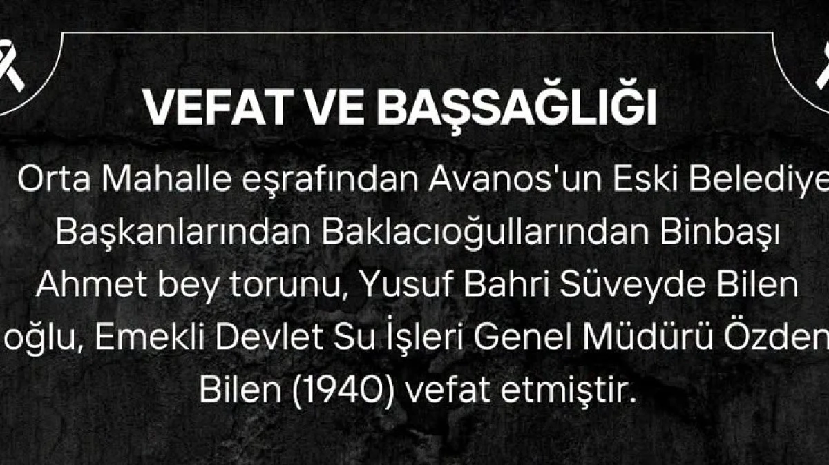 ESKİ DEVLET SU İŞLERİ M&Uuml;D&Uuml;R&Uuml; &Ouml;ZDEN BİLEN VEFAT ETTİ 