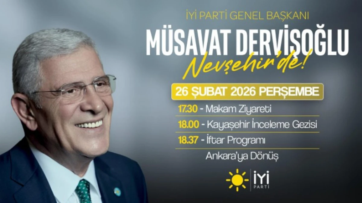 İYİ PARTİ GENEL BAŞKANI MUSAVAVAT DERVİŞOĞLU YARIN NEVŞEHİR'E GELİYOR 