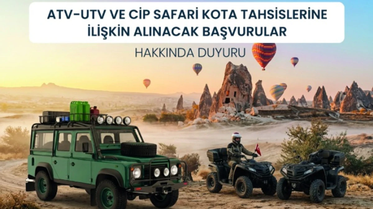 KAPADOKYA&rsquo;DA ATV-UTV VE CİP SAFARİ FAALİYETLERİ İ&Ccedil;İN YENİ D&Ouml;NEM KOTA BAŞVURULARI BAŞLADI