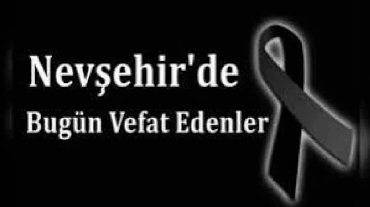 NEVŞEHİR İL GENELİDNE BUG&Uuml;N VEFAT EDENELR