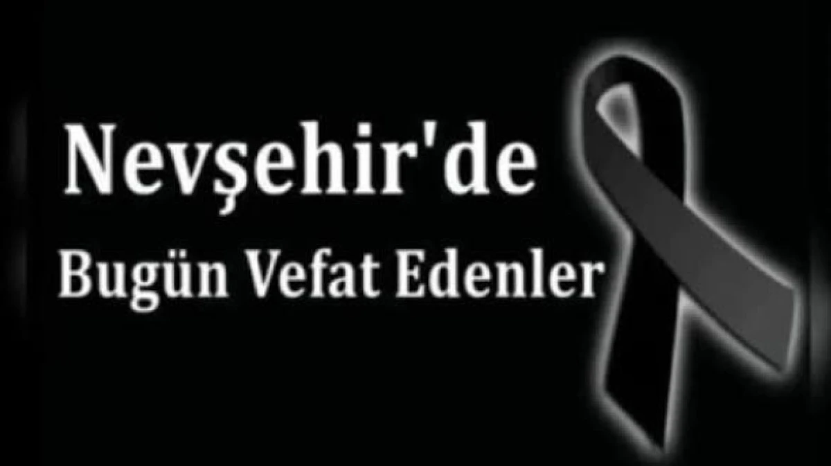 NEVŞEHİR İL GENELİNDE BUG&Uuml;N VEFAT EDENLER 