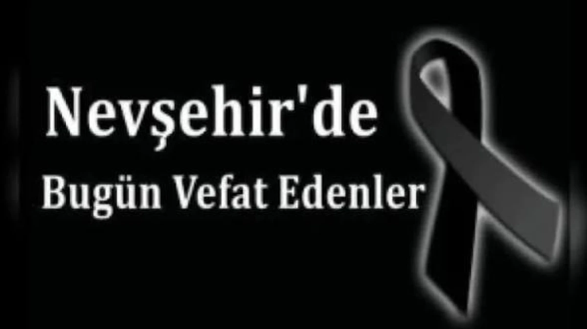 NEVŞEHİR İL GENELİNDE BUG&Uuml;N VEFAT EDENLER 