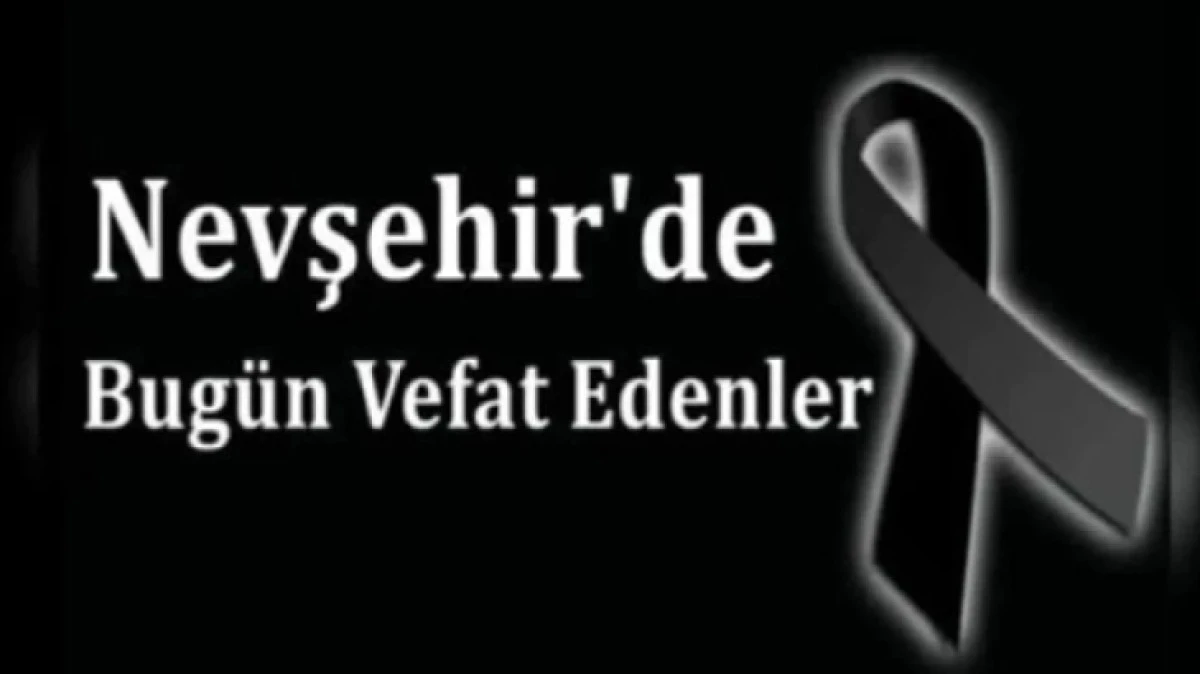 NEVŞEHİR İL GENELİNDE BUG&Uuml;N VEFAT EDENLER 