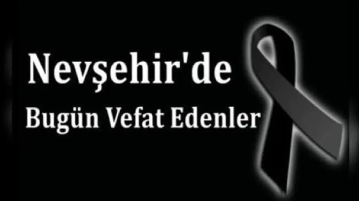 NEVŞEHİR İL GENELİNDE BUG&Uuml;N VEFAT EDENLER 