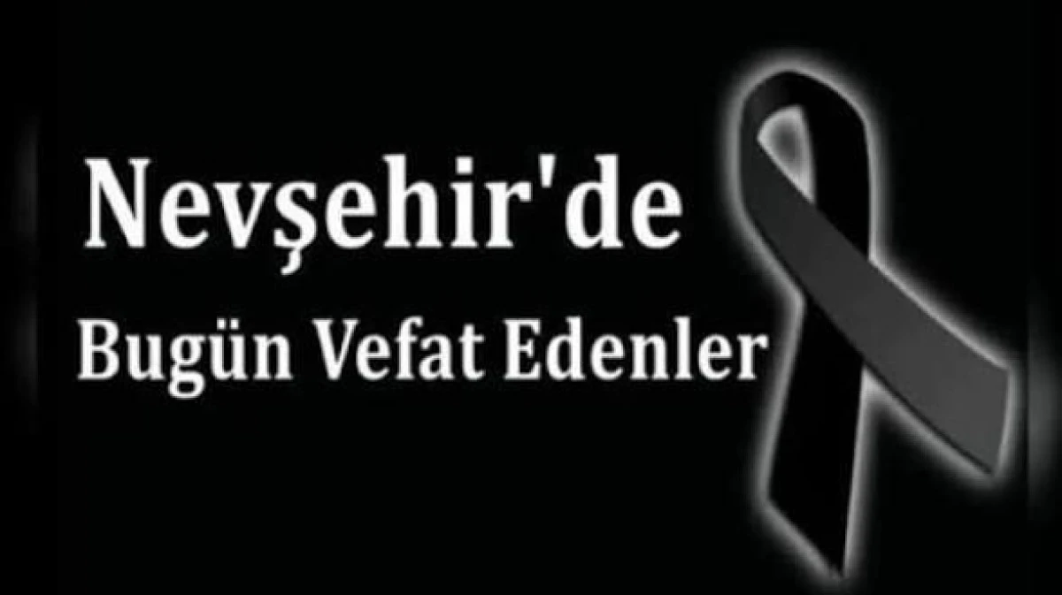 NEVŞEHİR İL GENELİNDE BUG&Uuml;N VEFAT EDENLER 