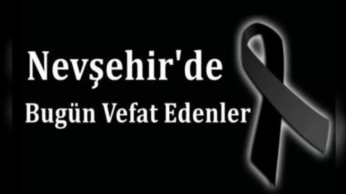 NEVŞEHİR İL GENELİNDE BUG&Uuml;N VEFAT EDENLER 