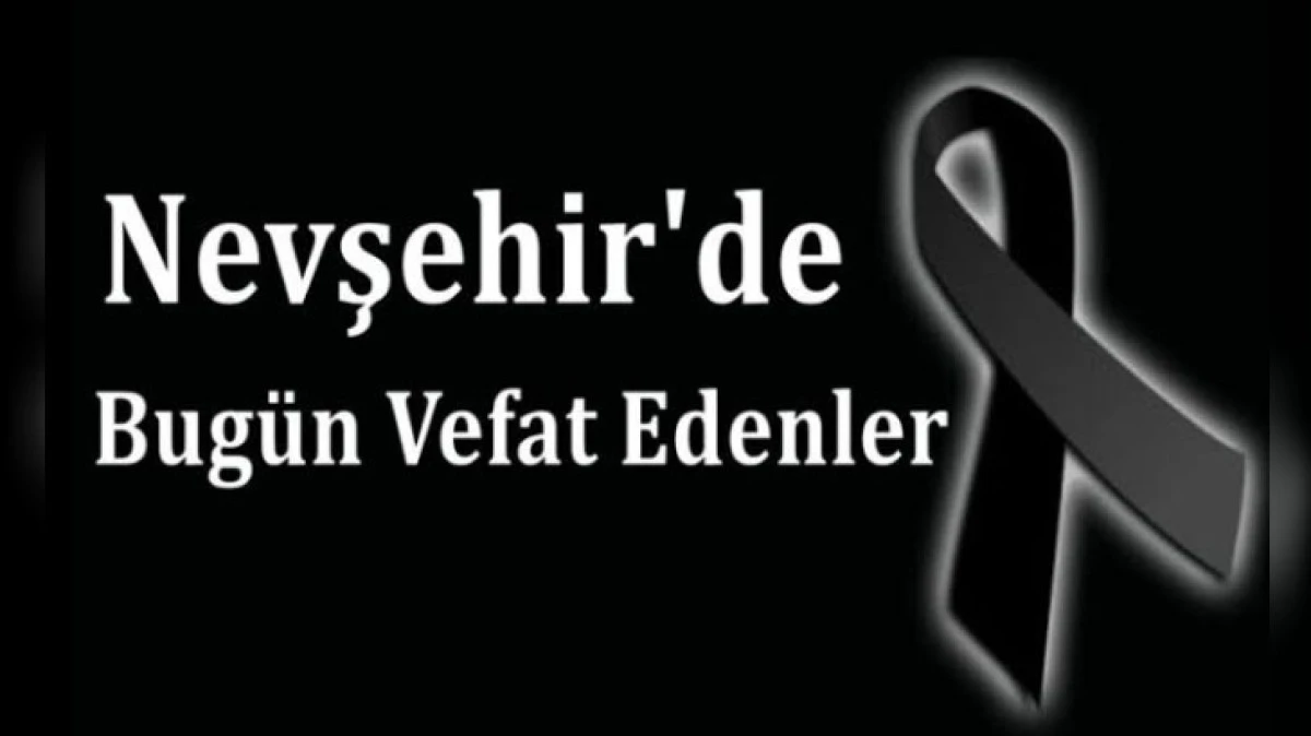 NEVŞEHİR İL GENELİNDE BUG&Uuml;N VEFAT EDENLER 