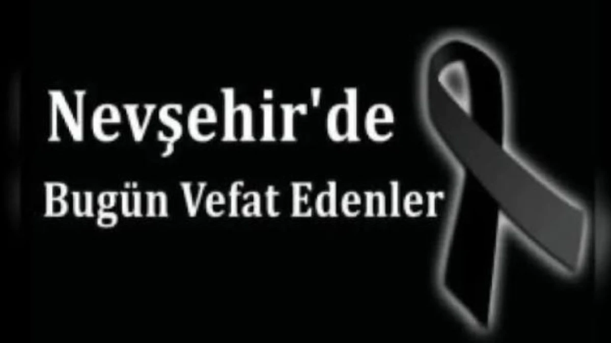 NEVŞEHİR İL GENELİNDE BUG&Uuml;N VEFAT EDENLER 