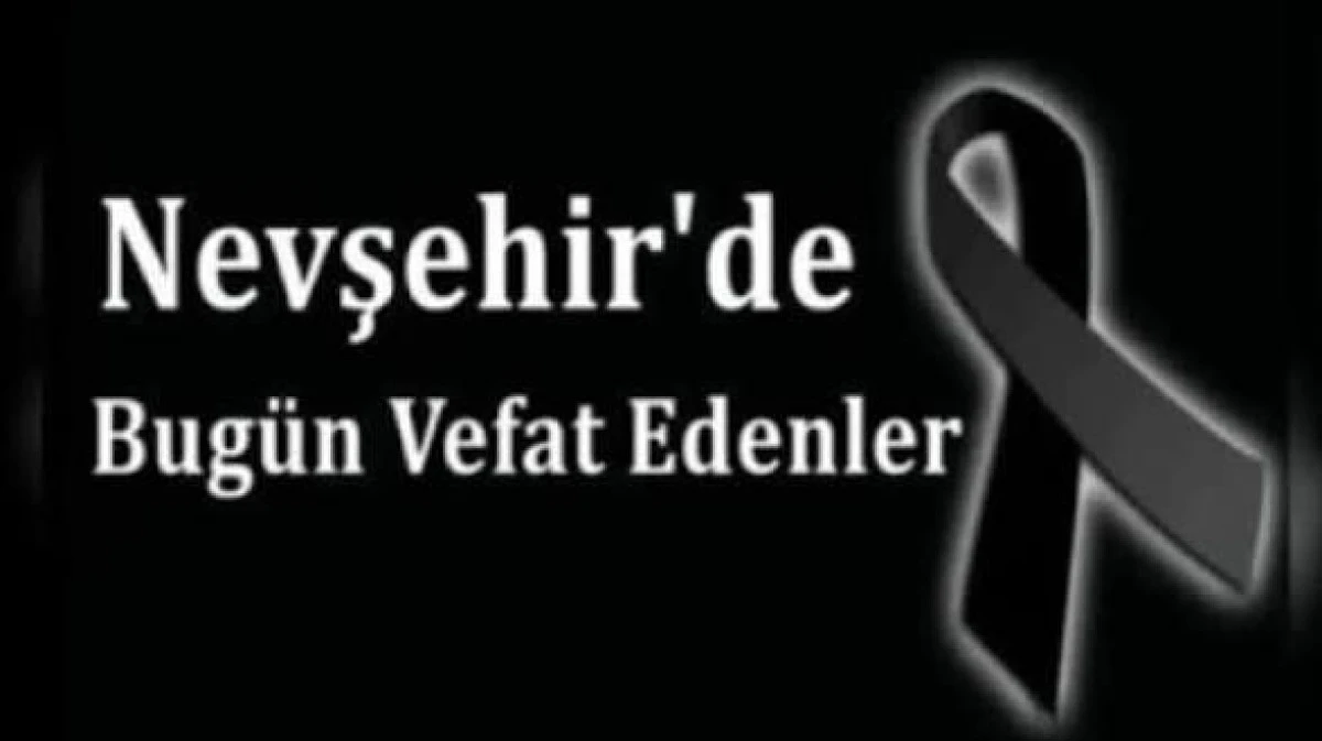 NEVŞEHİR İL GENELİNDE BUG&Uuml;N VEFAT EDENLER 