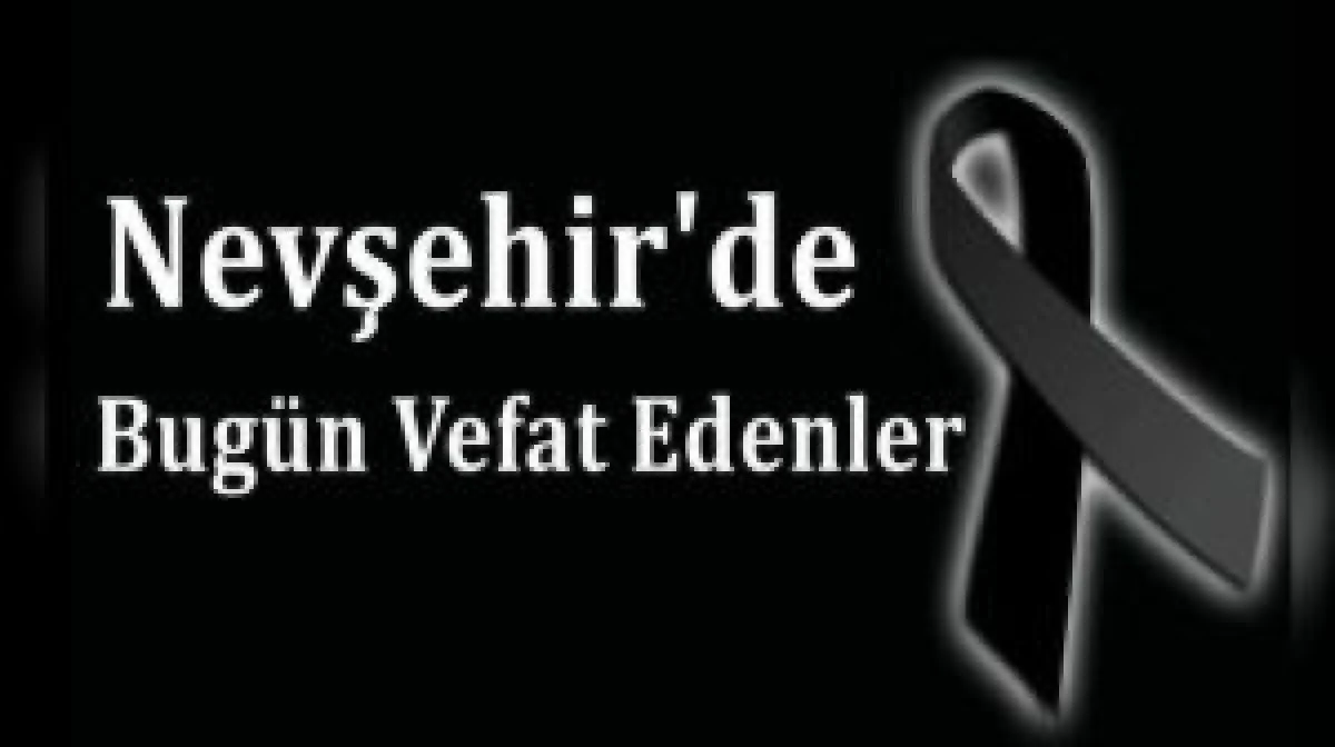 NEVŞEHİR İL GENELİNDE VEFAT EDENLER 