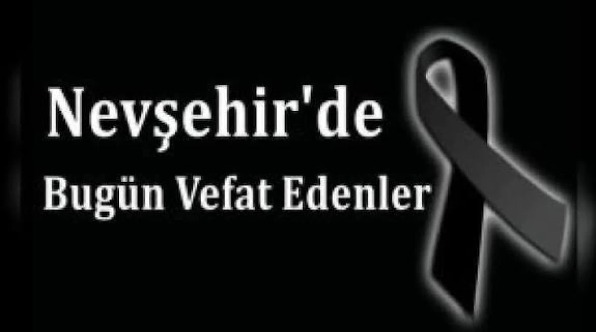 NEVŞEHİR İL GENELİNDE VEFAT EDENLER 