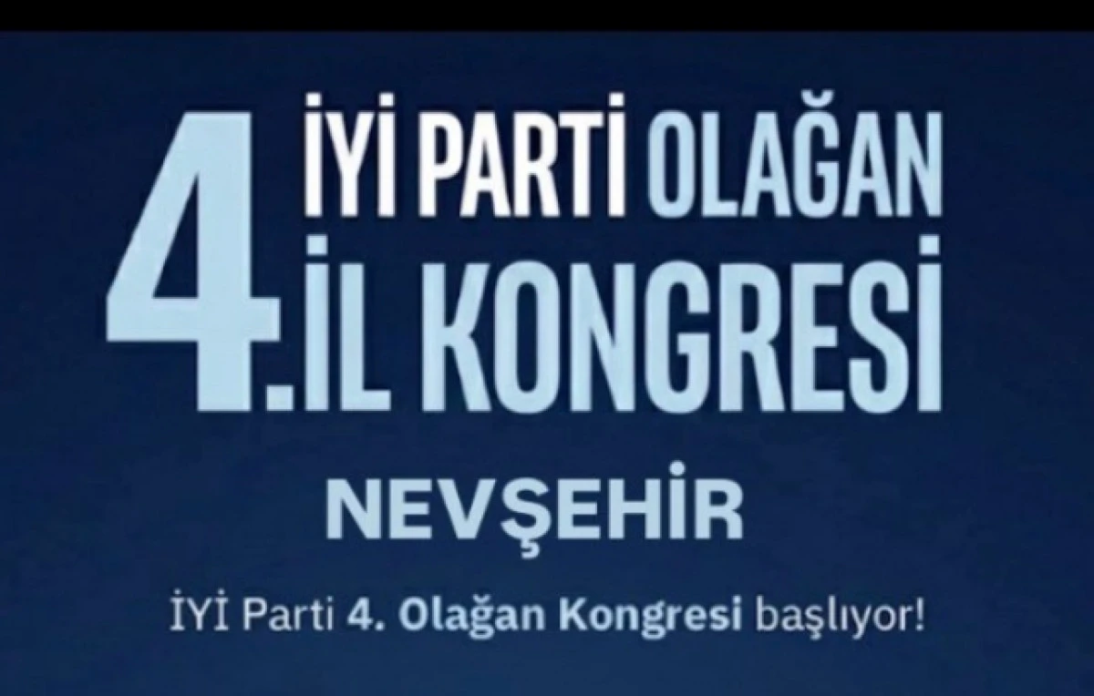 NEVŞEHİR İYİ PARTİ İL BAŞKANLIĞI SEÇİMİ YAPILACAK 
