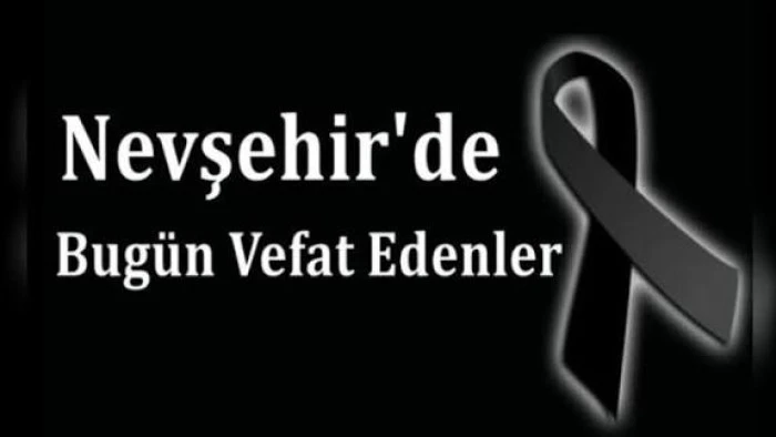 NEVŞEHİR'DE BUG&Uuml;N VEFAT EDENLER 