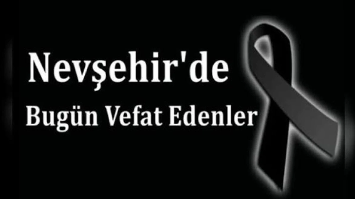 NEVŞEHİRDE BUG&Uuml;N VEFAT EDENLER 