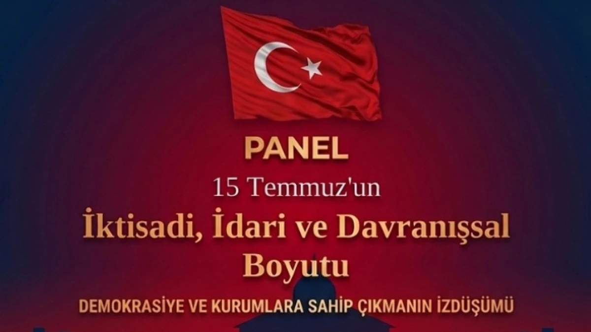 NEV&Uuml;'DE 15 TEMMUZ İ&Ccedil;İN PANEL SERİSİ D&Uuml;ZENLENECEK 