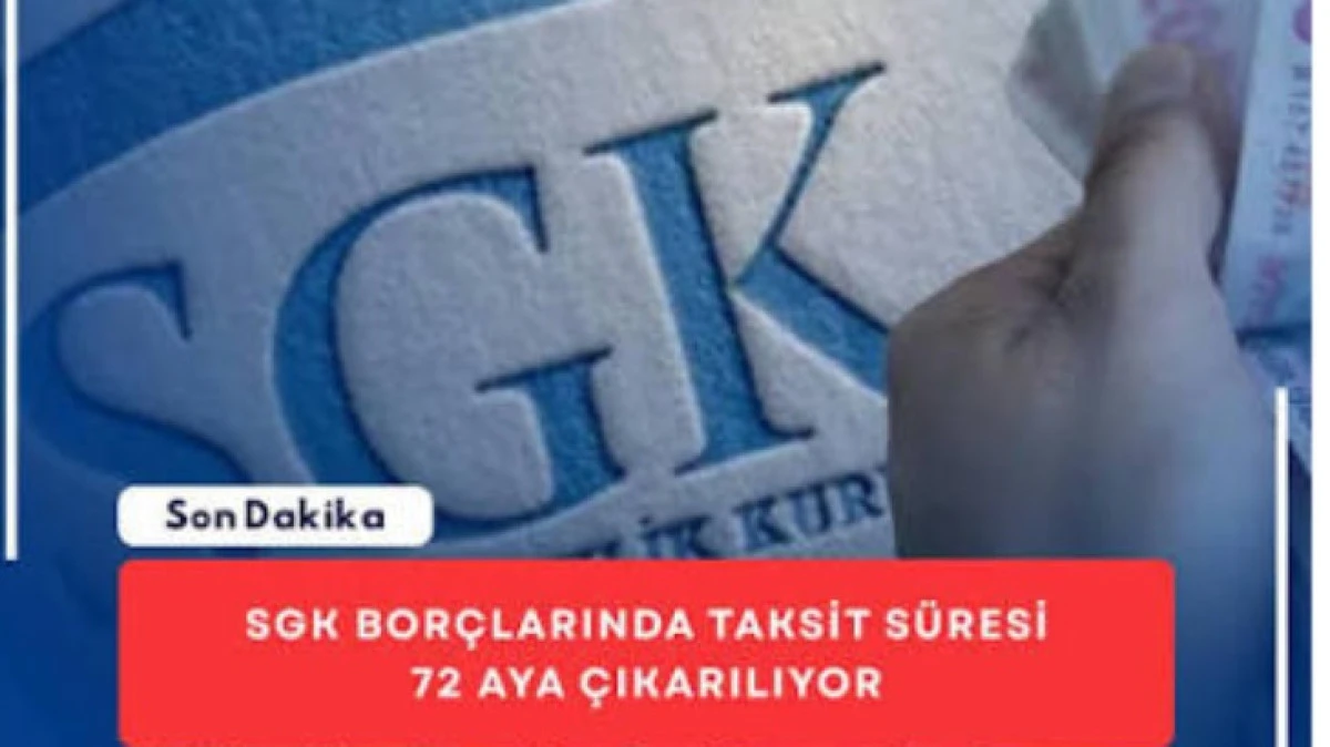 SGK VE VERGİ BOR&Ccedil;LARINA 72 AY TAKSİT İMKANI