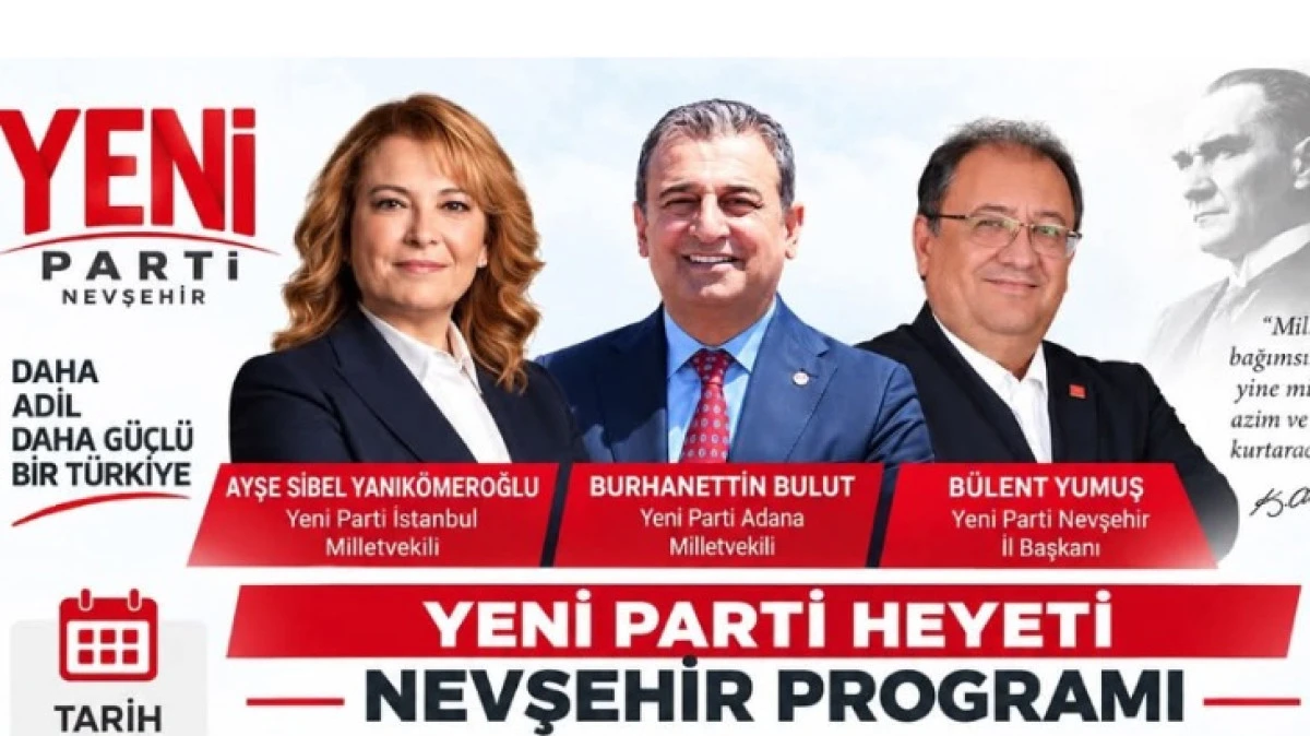 Yeni Parti Heyeti 7 Eyl&uuml;l&rsquo;de Nevşehir&rsquo;de Sahaya &Ccedil;ıkacak